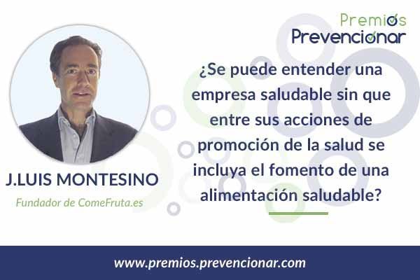 J.L. Montesinos “¿Se puede entender una empresa saludable sin que entre sus acciones de promoción de la salud se incluya el fomento de una alimentación saludable?”